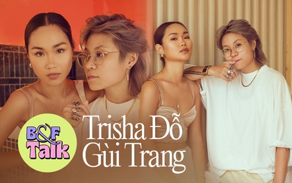 Cặp fashion icon Trisha Đỗ - Gùi Trang: "Điều khó nhất là phải học cách tin vào bản thân và con đường mình đã chọn"