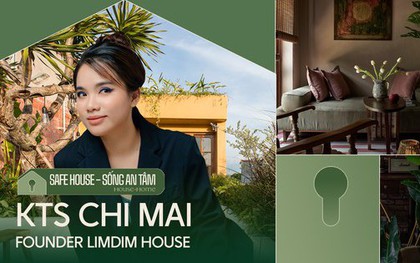 Founder LimDim House: Đối với một ngôi nhà, yếu tố AN TOÀN phải đặt lên hàng đầu rồi mới đến thẩm mỹ hay sáng tạo