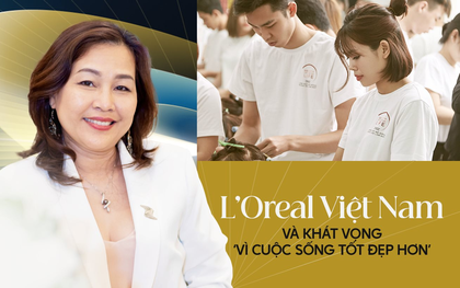 L’Oreal Việt Nam và khát vọng "Vì cuộc sống tốt đẹp hơn": Khi tính nữ thiêng liêng có thể làm nên những điều kỳ diệu!