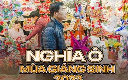 Nghĩa Ô đã đón xong mùa Giáng sinh 2023: Người bán đang chốt đơn cho năm sau, tưởng khủng hoảng kinh tế làm đình trệ nhưng đắt hàng không tưởng