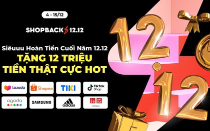 ShopBack Sale 12.12: Lì xì sớm cho người dùng 4 sàn, tăng hoàn tiền cho 3 ngành hàng