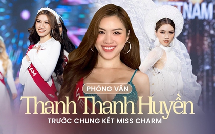 Phỏng vấn Thanh Thanh Huyền trước thềm Chung kết Miss Charm: "Tôi không phải là một người catwalk quá xuất sắc nhưng..."