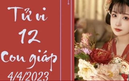 Tử vi vui 12 con giáp hôm nay ngày 4/4/2023: Sửu lo ngại, Thân thăng tiến