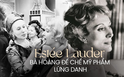 "Bà hoàng mỹ phẩm" Estée Lauder: Từ căn bếp chật hẹp đến đế chế tỷ USD, qua bao nhiêu năm vẫn khiến thế giới khâm phục bởi chiến lược quảng cáo tài tình