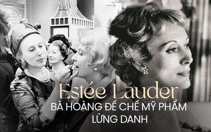 "Bà hoàng mỹ phẩm" Estée Lauder: Từ căn bếp chật hẹp đến đế chế tỷ USD, qua bao nhiêu năm vẫn khiến thế giới khâm phục bởi chiến lược quảng cáo tài tình