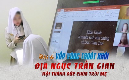 Nữ Thánh đồ vẫy vùng thoát khỏi "địa ngục trần gian" Hội Thánh Đức Chúa Trời Mẹ