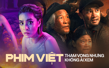 Phim Việt tham vọng nhưng không ai xem