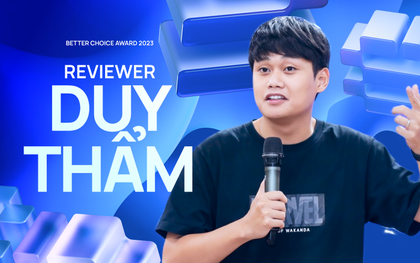 Reviewer Duy Thẩm nói về Better Choice Awards: “Tôi năm nay gần 30 tuổi mà chưa bao giờ thấy có giải thưởng nào thế này”