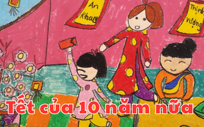 10 năm nữa mới có đêm 30 Tết, lúc đó chúng mình không còn trẻ và đang sống như thế nào nhỉ?