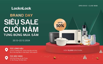 Locknlock siêu sale cuối năm đến 50%++, tưng bừng mua sắm tại Brand Day F2C Long Hậu và Bắc Ninh