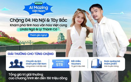 AI Mazing Hà Nội & Tây Bắc hoành tráng với sự đồng hành của S24 FE và hai mentor đình đám