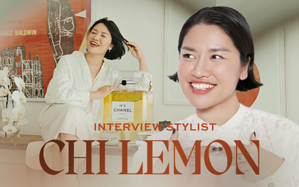 Stylist Chi Lemon: Nếu sợ điều gì thì hãy làm điều đó 100 lần!