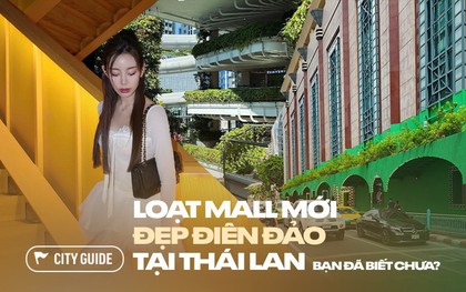 Giữa lòng Thái Lan mà ngỡ đang lạc sang đâu đó: Loạt trung tâm thương mại ảo diệu thế này bảo sao đi Thái mãi không chán