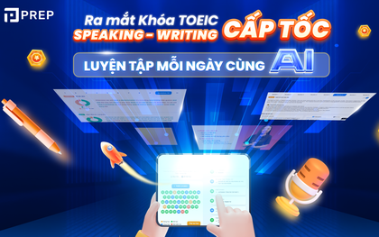 PREP ra mắt khóa học TOEIC Nói - Viết cấp tốc cho người mất gốc, luyện tập mỗi ngày trong phòng luyện thi ảo!