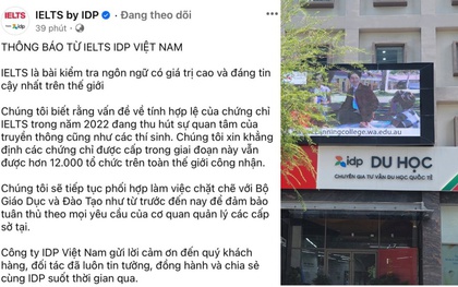 Cấp sai 56.320 bằng IELTS, IDP Việt Nam lên tiếng: "Các chứng chỉ vẫn được hơn 12.000 tổ chức trên thế giới công nhận"