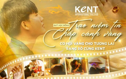 Kent International College khởi động học bổng vàng dành cho tân sinh viên