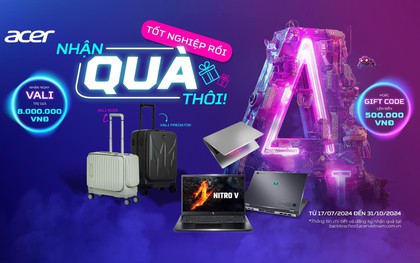 Acer Back To School 2024: Tốt nghiệp rồi - nhận quà thôi