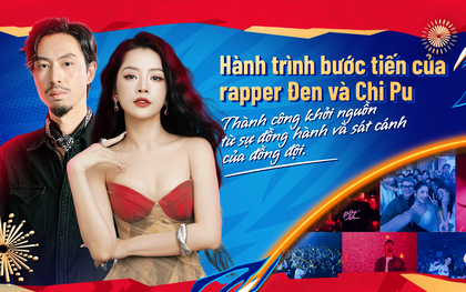 Hành trình bước tiến của rapper Đen và Chi Pu: Thành công khởi nguồn từ sự đồng hành và sát cánh của đồng đội