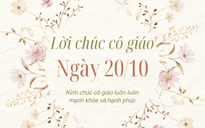 Lời chúc cô giáo ngày Phụ nữ Việt Nam 20/10 hay và ý nghĩa