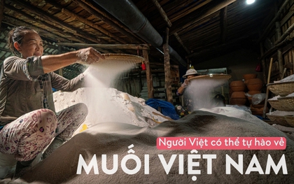 Bạn có biết muối Việt Nam từng khiến thế giới phải thầm thì: Sao chỉ một chút thôi mà ngon đến thế?