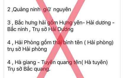 Danh sách sáp nhập các tỉnh, thành lan truyền trên mạng xã hội là thông tin sai sự thật