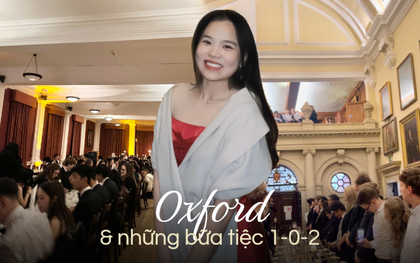 Chuyện về bữa tiệc lạ ở ĐH Oxford: Ngồi bàn dài, uống rượu vang, cầm thêm đũa là chẳng khác gì Harry Potter!