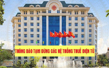 Tạm dừng một số hệ thống thuế điện tử trong 5 ngày