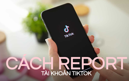 Cách report tài khoản TikTok