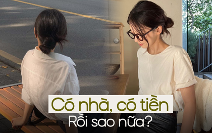 Mua được nhà, mỗi tháng tiết kiệm 3/4 thu nhập nhưng không thấy hạnh phúc: Chuyện gì đang xảy ra với tôi vậy?