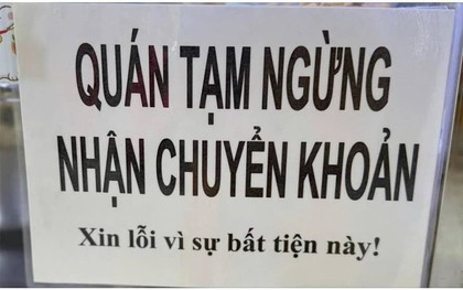 Hàng quán nào không nhận chuyển khoản, tôi sẽ không đến nữa
