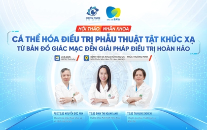 Cá nhân hóa phẫu thuật khúc xạ: Mang đến giải pháp điều trị lý tưởng cho từng mắt