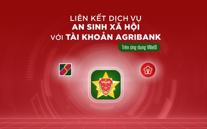 MỚI NHẤT: Agribank hướng dẫn cách liên kết tài khoản ngân hàng nhận an sinh xã hội trên VNeID