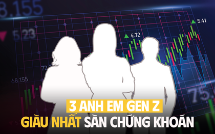3 anh em Gen Z giàu nhất sàn chứng khoán Việt, tổng tài sản hơn 31.402 tỷ đồng!