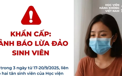 3 ngày 2 tân sinh viên mất tích: Học viện Hàng không Việt Nam cảnh báo khẩn