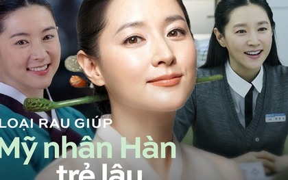 Lee Young Ae luôn ăn loại rau này hàng ngày để da trắng căng mịn, phòng tránh bệnh tim mạch, ung thư và giữ nhan sắc 20 năm không đổi