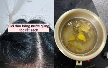 Tôi đun nước gừng để gội đầu, lần đầu tiên tóc rụng kinh khủng nhưng đến lần thứ 3 thì có sự thay đổi đến khó tin
