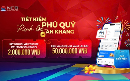 Gửi tiền tại ngân hàng NCB: An tâm sinh lời, đón lộc đầu xuân