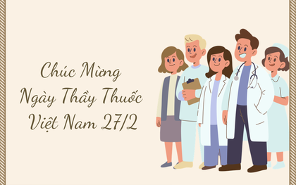 100+ lời chúc mừng Ngày Thầy thuốc Việt Nam 27/2