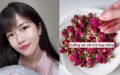 Uống trà hoa hồng đúng cách, 2 tuần sau tôi nhận thấy làn da khác hẳn