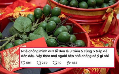Chuyện nhà chồng đưa lễ đen 3, 5 triệu đồng cùng 5 tráp để đón dâu: Nuôi con gái bao năm, lễ đen như vậy liệu có phải "gả thấp"?