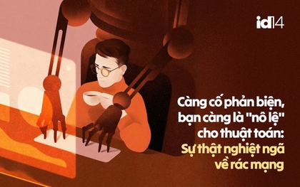 Càng cố phản biện, bạn càng là "nô lệ" cho thuật toán: Sự thật nghiệt ngã về rác mạng