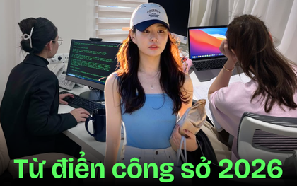 Từ điển công sở 2026: 8 khái niệm mới ra đời chỉ để miêu tả SỰ BẾ TẮC của dân văn phòng