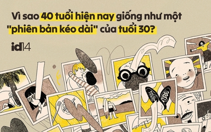 Vì sao 40 tuổi hiện nay giống như một "phiên bản kéo dài" của tuổi 30?