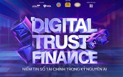 "Digital Trust in Finance 2026” - Kiến tạo niềm tin số tài chính trong kỷ nguyên AI