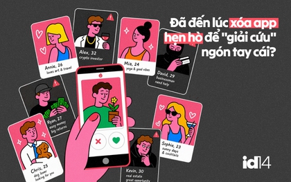 Quẹt trái mỏi tay, quẹt phải gặp lừa đảo: Đã đến lúc xóa app hẹn hò để "giải cứu" ngón tay cái?