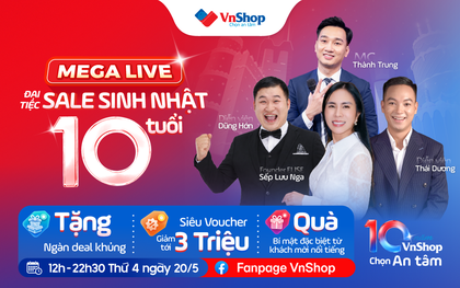Hôm nay VnShop mở đại tiệc sinh nhật 10 tuổi: Live liên tục 10 tiếng, loạt thương hiệu tung deal tới 3 triệu đồng