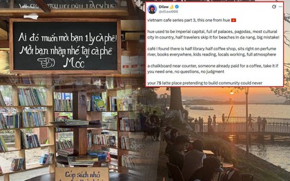 Khách Tây chê ly latte 7 đô phải ngỡ ngàng trước một quán cà phê ở Huế