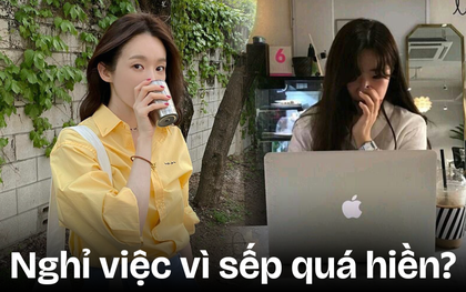 Sếp quá hiền, không bao giờ nặng lời lại khiến nhân viên muốn nghỉ việc: Vì sao?