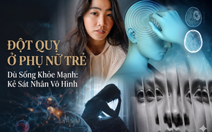 Từ một cơn đau đầu đến khoảnh khắc sinh tử: Ngày càng nhiều phụ nữ trẻ đột quỵ dù sống khỏe mạnh và cuộc truy tìm "kẻ sát nhân vô hình"