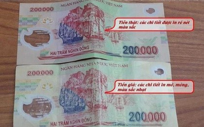 Tiền giả 200 nghìn đồng xuất hiện trở lại, tất cả người dân cần đặc biệt cảnh giác